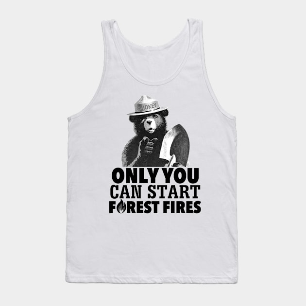 Smokey the Bear Only You Can START Forest Fires (black) Tank Top by OreFather